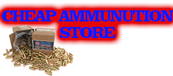 CHEAP AMMUNITION STORE
